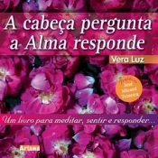 A Cabeça Pergunta a Alma Responde