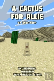 A Cactus For Allie: An Unofficial Minecr