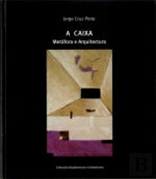 A Caixa: Metáfora e Arquitectura - Volume I