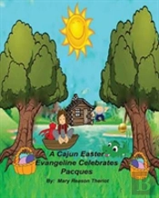 A Cajun Easter Evangeline Celebrates Pacques