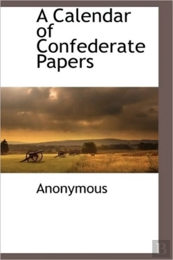 Bertrand.pt - A Calendar Of Confederate Papers