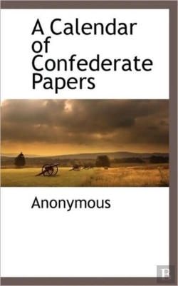Bertrand.pt - A Calendar Of Confederate Papers