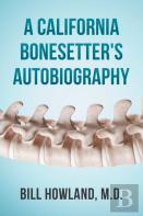 A California Bonesetter'S Autobiography