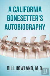 A California Bonesetter'S Autobiography