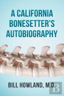 A California Bonesetter'S Autobiography