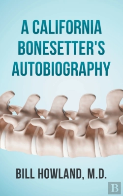 Bertrand.pt - A California Bonesetter'S Autobiography