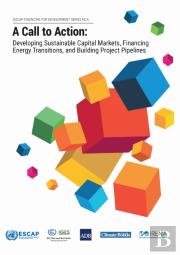 A Call To Action: Developing Sustainable Capital Markets, Financing Energy Transitions, And Building Project Pipelines