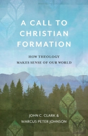 A Call To Christian Formation Â€“ How Theology Makes Sense Of Our World