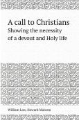 A Call To Christians Showing The Necessity Of A Devout And Holy Life