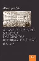 A Câmara dos Pares na Época das Grandes Reformas, 1870-1895