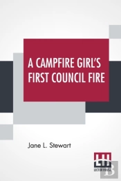 A Campfire Girl'S First Council Fire: Or