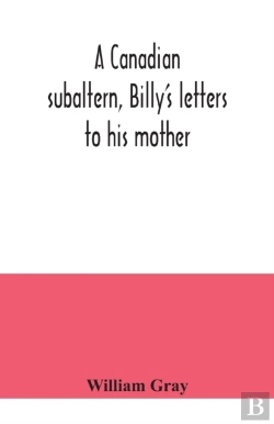 Bertrand.pt - A Canadian Subaltern, Billy'S Letters To His Mother