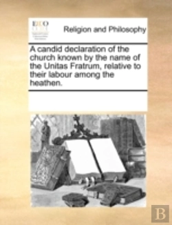 Bertrand.pt - A Candid Declaration Of The Church Known By The Name Of The Unitas Fratrum, Relative To Their Labour Among The Heathen.