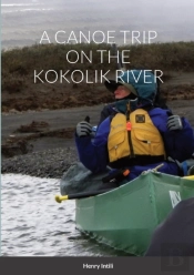 A Canoe Trip On The Kokolik River