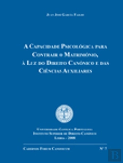 Bertrand.pt - A Capacidade Psicológica para Contrair Matrimónio, à Luz do Direito Canónico e das Ciências Auxiliares