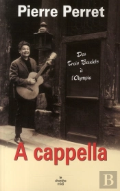 A Cappella ; Des Trois Beaudets À L'Olympia