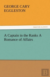 A Captain In The Ranks A Romance Of Affairs