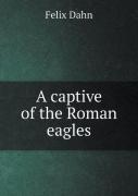 A Captive Of The Roman Eagles