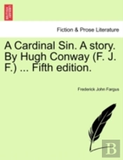 A Cardinal Sin. A Story. By Hugh Conway (F. J. F.) ... Fifth Edition.
