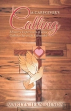 Bertrand.pt - A Caregiver'S Calling: Ministry Experiences Of Those Called To Serve The Vulnerable