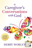 A Caregiver'S Conversations With God