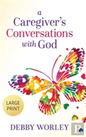 A Caregiver'S Conversations With God