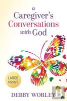 A Caregiver'S Conversations With God