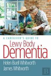 A Caregiver'S Guide To Lewy Body Dementia
