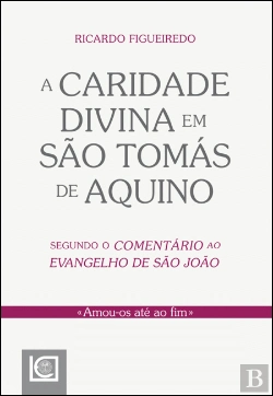 Bertrand.pt - A Caridade Divina em São Tomás de Aquino