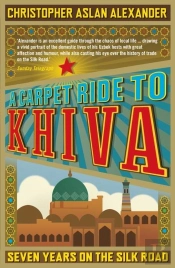 A Carpet Ride To Khiva