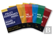 A Carver Policy Governance Guide, The Carver Policy Governance Guide Series On Board Leadership Set
