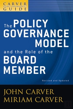 Bertrand.pt - A Carver Policy Governance Guide, The Policy Governance Model And The Role Of The Board Member