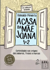 A Casa da Mãe Joana: Curiosidades nas Origens das Palavras, Frases e Marcas