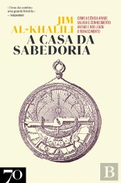 A Casa Da Sabedoria - Como A Ciência Árabe Salvou O Conhecimento Antigo E Nos Legou O Renascimento