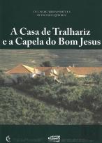 A Casa de Tralhariz e a Capela do Bom Jesus