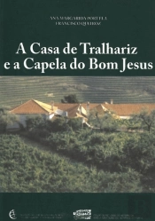 A Casa de Tralhariz e a Capela do Bom Jesus