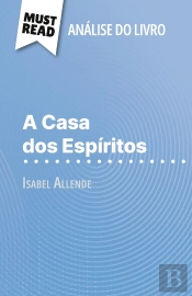 A Casa Dos Espiritos De Isabel Allende (Analise Do Livro) : Analise Completa E Resumo Pormenorizado Do Trabalho