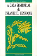 A Casa Senhorial do Infante D.Henrique