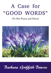 A Case For Good Words: To His Praise And