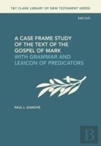 A Case Frame Study Of The Text Of The Gospel Of Mark