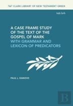 A Case Frame Study Of The Text Of The Gospel Of Mark