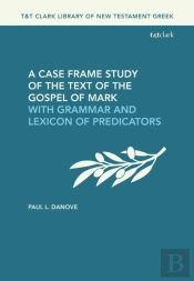 A Case Frame Study Of The Text Of The Gospel Of Mark