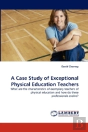 A Case Study Of Exceptional Physical Education Teachers