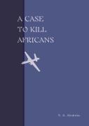 A Case To Kill Africans