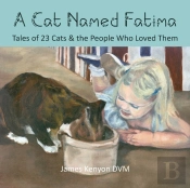 A Cat Named Fatima: Tales Of 23 Cats   T