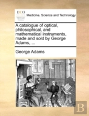 A Catalogue Of Optical, Philosophical, A