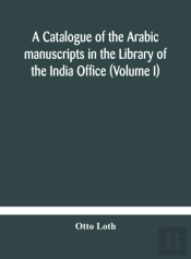 A Catalogue Of The Arabic Manuscripts In