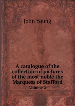 Bertrand.pt - A Catalogue Of The Collection Of Pictures Of The Most Noble The Marquess Of Stafford Volume 2