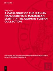A Catalogue Of The Iranian Manuscripts In Manichean Script In The German Turfan Collection