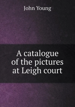 Bertrand.pt - A Catalogue Of The Pictures At Leigh Court